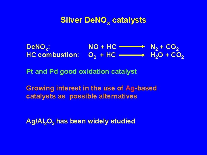 Silver De. NOx catalysts De. NOx: HC combustion: NO + HC O 2 +