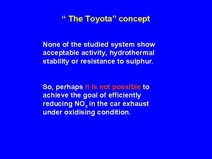 “ The Toyota” concept None of the studied system show acceptable activity, hydrothermal stability