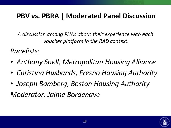 PBV vs. PBRA | Moderated Panel Discussion A discussion among PHAs about their experience PBV vs. PBRA | Moderated Panel Discussion A discussion among PHAs about their experience