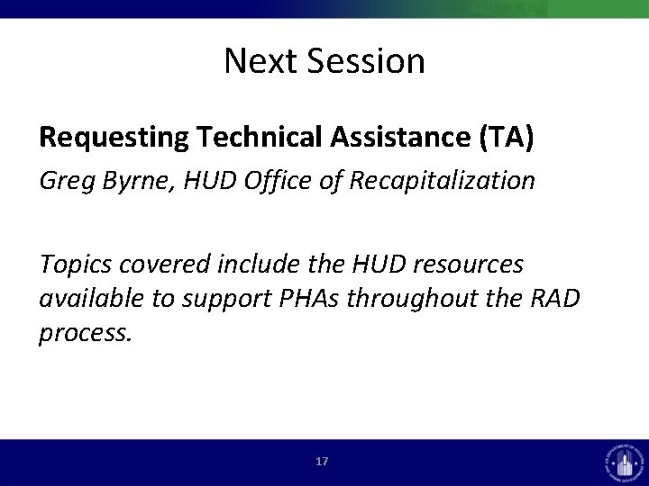 Next Session Requesting Technical Assistance (TA) Greg Byrne, HUD Office of Recapitalization Topics covered Next Session Requesting Technical Assistance (TA) Greg Byrne, HUD Office of Recapitalization Topics covered