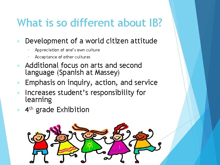 What is so different about IB? § Development of a world citizen attitude §