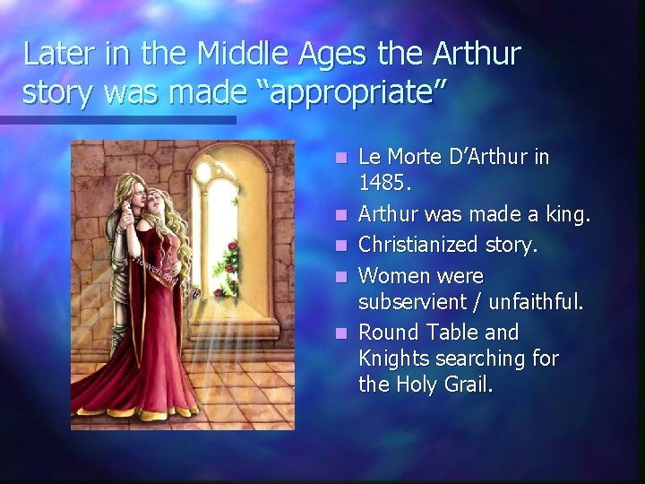 Later in the Middle Ages the Arthur story was made “appropriate” n n n