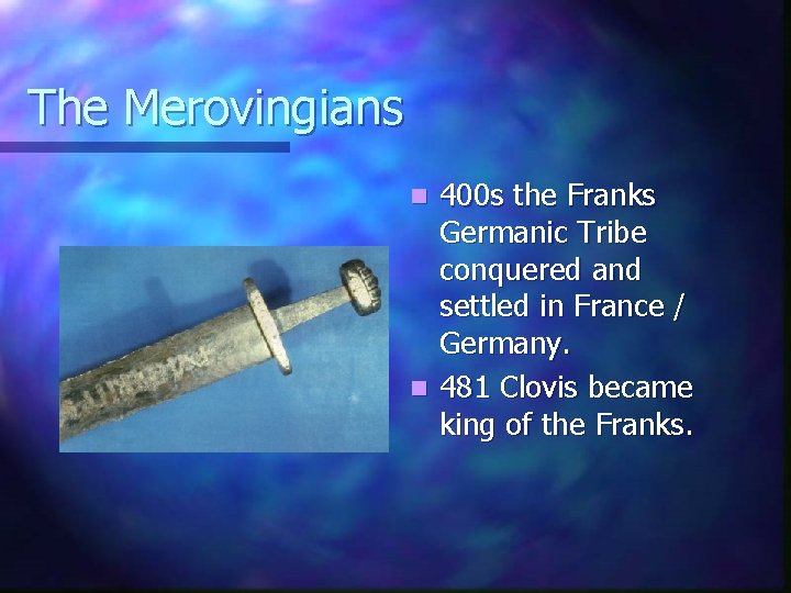 The Merovingians 400 s the Franks Germanic Tribe conquered and settled in France /