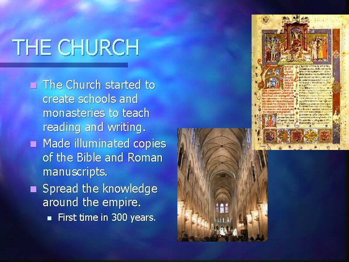 THE CHURCH The Church started to create schools and monasteries to teach reading and