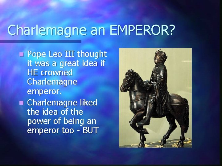 Charlemagne an EMPEROR? Pope Leo III thought it was a great idea if HE