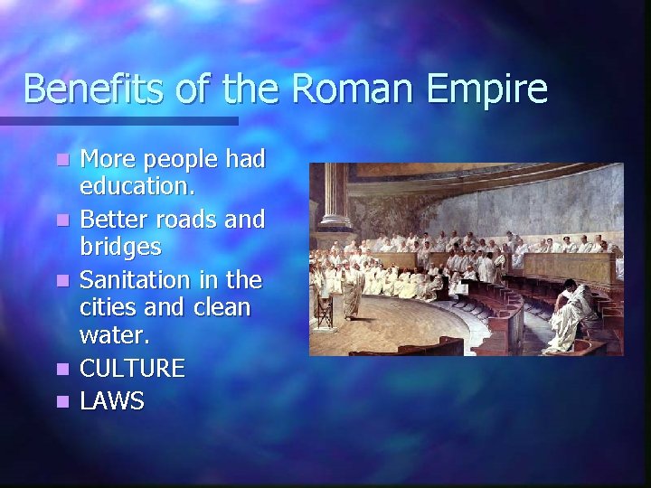 Benefits of the Roman Empire n n n More people had education. Better roads