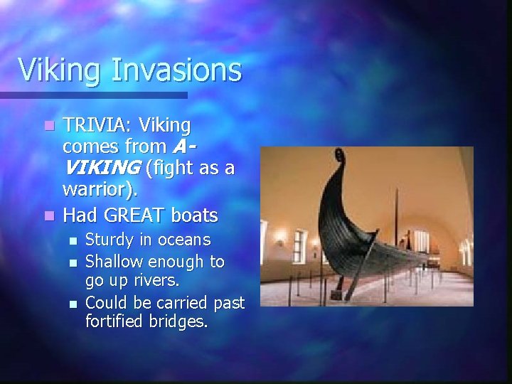 Viking Invasions TRIVIA: Viking comes from AVIKING (fight as a warrior). n Had GREAT