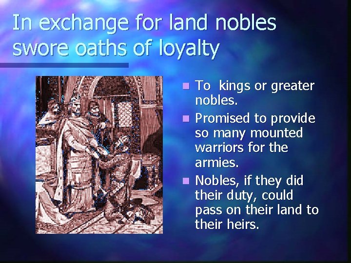 In exchange for land nobles swore oaths of loyalty n n n To kings