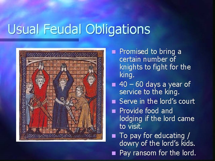 Usual Feudal Obligations n n n Promised to bring a certain number of knights