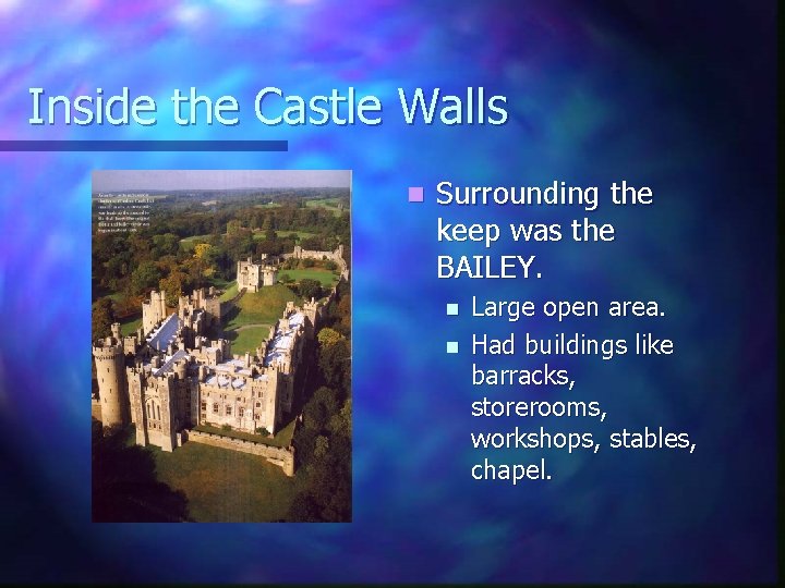 Inside the Castle Walls n Surrounding the keep was the BAILEY. n n Large