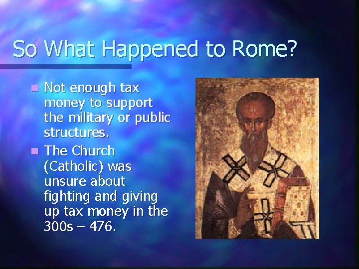 So What Happened to Rome? Not enough tax money to support the military or