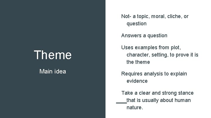 Not- a topic, moral, cliche, or question Answers a question Theme Main idea Uses