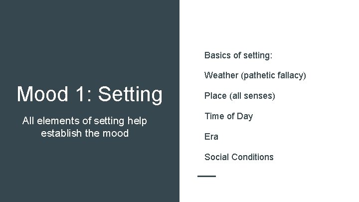 Basics of setting: Weather (pathetic fallacy) Mood 1: Setting All elements of setting help