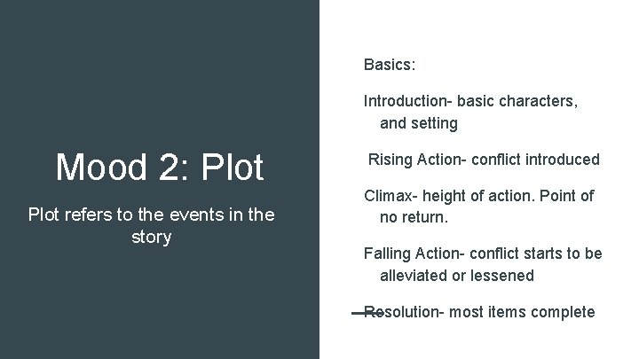 Basics: Introduction- basic characters, and setting Mood 2: Plot refers to the events in