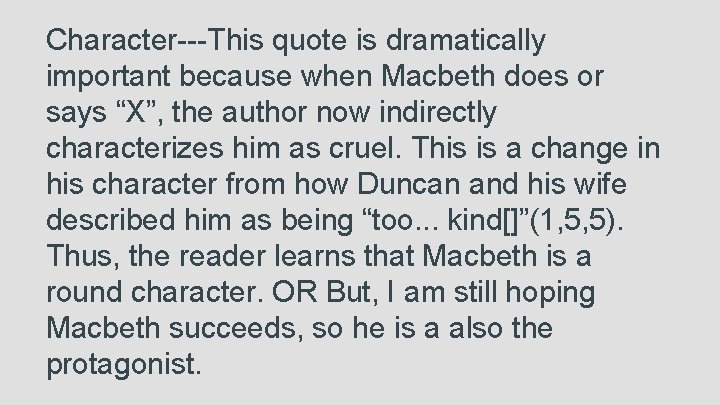 Character---This quote is dramatically important because when Macbeth does or says “X”, the author