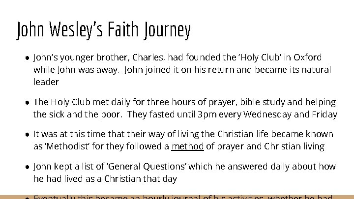 John Wesley’s Faith Journey ● John’s younger brother, Charles, had founded the ‘Holy Club’