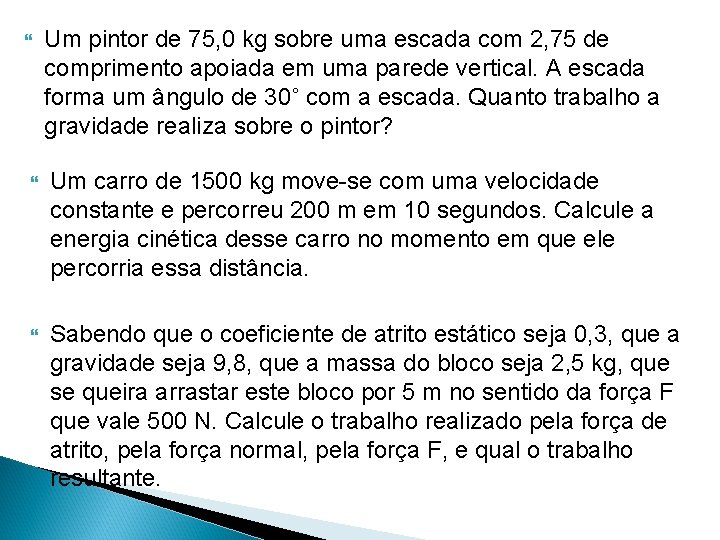  Um pintor de 75, 0 kg sobre uma escada com 2, 75 de