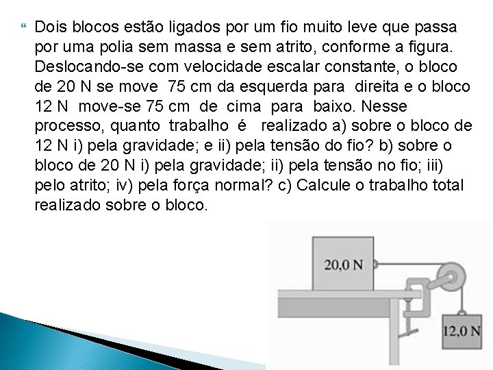  Dois blocos estão ligados por um fio muito leve que passa por uma