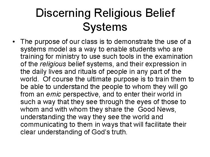 Discerning Religious Belief Systems • The purpose of our class is to demonstrate the