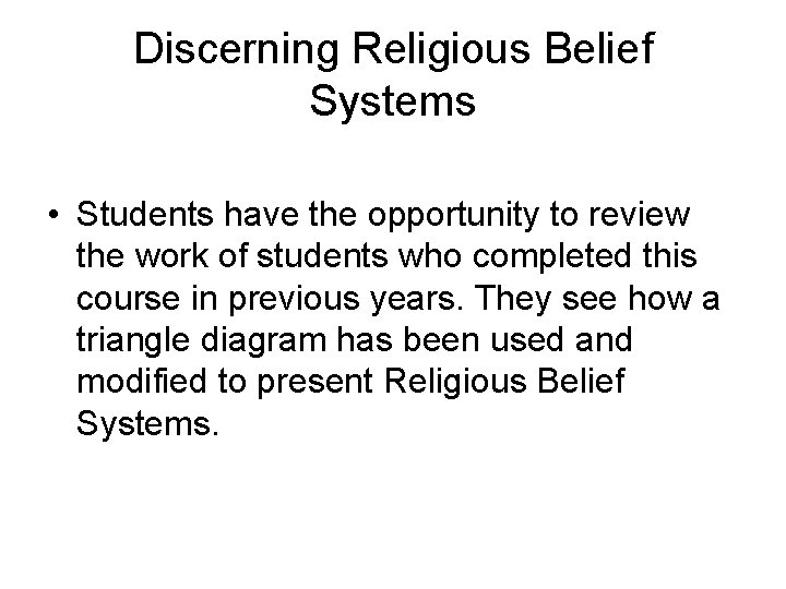 Discerning Religious Belief Systems • Students have the opportunity to review the work of