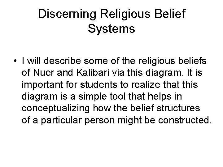 Discerning Religious Belief Systems • I will describe some of the religious beliefs of