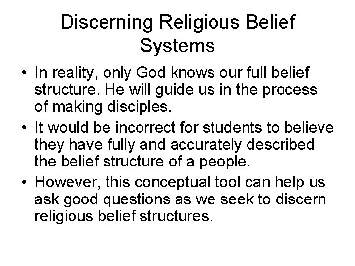 Discerning Religious Belief Systems • In reality, only God knows our full belief structure.