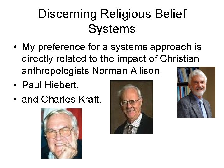 Discerning Religious Belief Systems • My preference for a systems approach is directly related