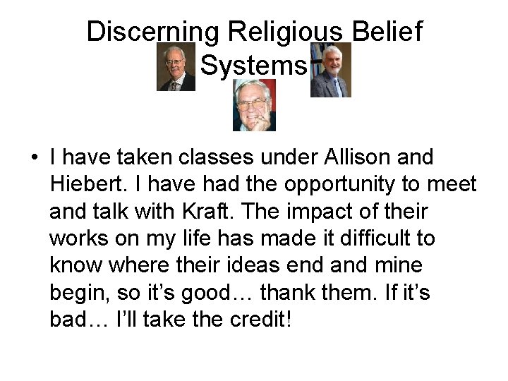 Discerning Religious Belief Systems • I have taken classes under Allison and Hiebert. I