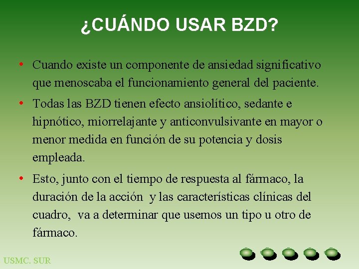 ¿CUÁNDO USAR BZD? • Cuando existe un componente de ansiedad significativo que menoscaba el ¿CUÁNDO USAR BZD? • Cuando existe un componente de ansiedad significativo que menoscaba el