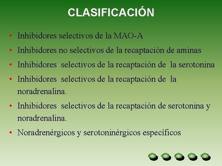 CLASIFICACIÓN • Inhibidores selectivos de la MAO-A • Inhibidores no selectivos de la recaptación CLASIFICACIÓN • Inhibidores selectivos de la MAO-A • Inhibidores no selectivos de la recaptación