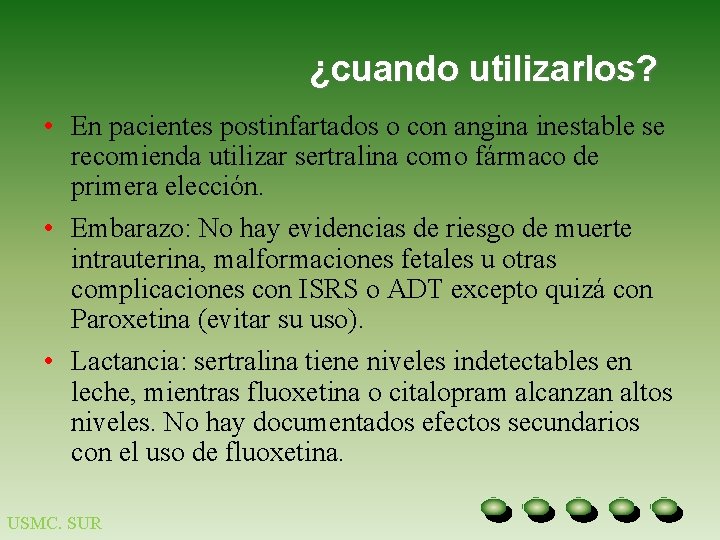 ¿cuando utilizarlos? • En pacientes postinfartados o con angina inestable se recomienda utilizar sertralina ¿cuando utilizarlos? • En pacientes postinfartados o con angina inestable se recomienda utilizar sertralina