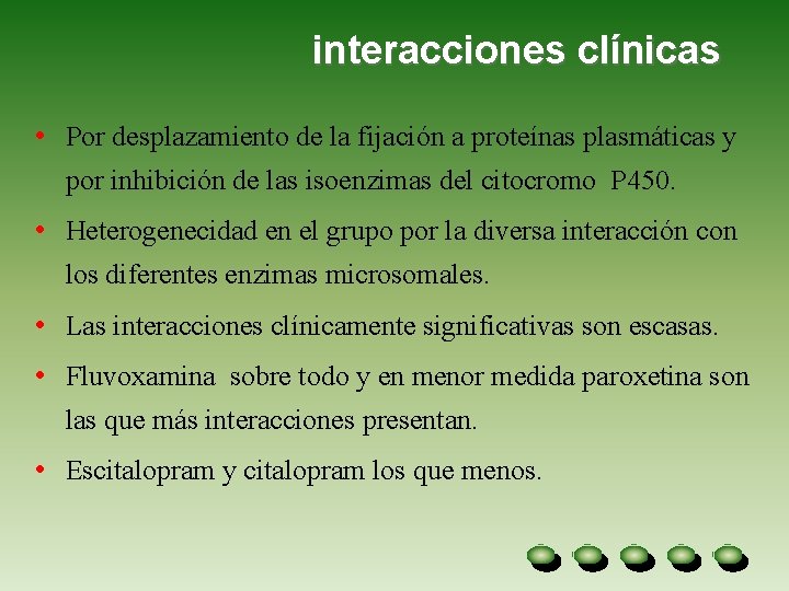 interacciones clínicas • Por desplazamiento de la fijación a proteínas plasmáticas y por inhibición interacciones clínicas • Por desplazamiento de la fijación a proteínas plasmáticas y por inhibición