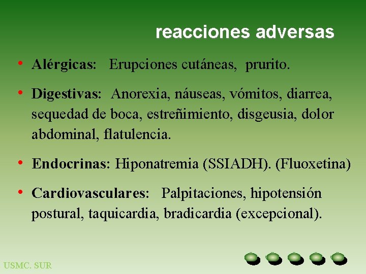 reacciones adversas • Alérgicas: Erupciones cutáneas, prurito. • Digestivas: Anorexia, náuseas, vómitos, diarrea, sequedad reacciones adversas • Alérgicas: Erupciones cutáneas, prurito. • Digestivas: Anorexia, náuseas, vómitos, diarrea, sequedad