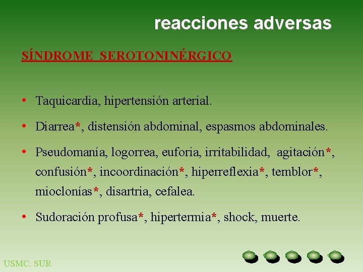 reacciones adversas SÍNDROME SEROTONINÉRGICO • Taquicardia, hipertensión arterial. • Diarrea*, distensión abdominal, espasmos abdominales. reacciones adversas SÍNDROME SEROTONINÉRGICO • Taquicardia, hipertensión arterial. • Diarrea*, distensión abdominal, espasmos abdominales.
