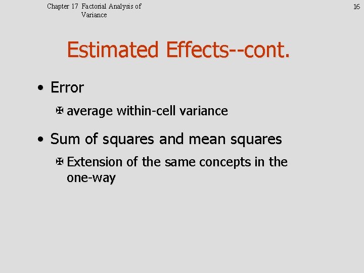 Chapter 17 Factorial Analysis of Variance Estimated Effects--cont. • Error X average within-cell variance