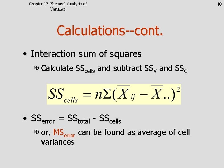 Chapter 17 Factorial Analysis of Variance Calculations--cont. • Interaction sum of squares X Calculate