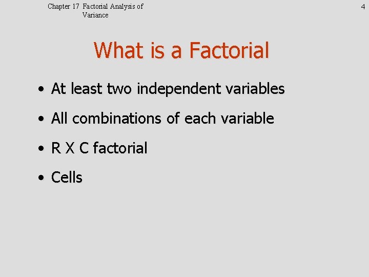 Chapter 17 Factorial Analysis of Variance What is a Factorial • At least two
