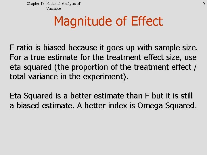 Chapter 17 Factorial Analysis of Variance Magnitude of Effect F ratio is biased because