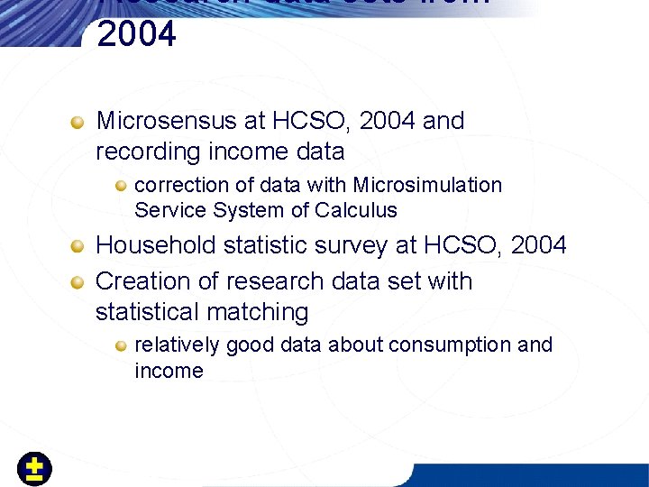 Research data sets from 2004 Microsensus at HCSO, 2004 and recording income data correction
