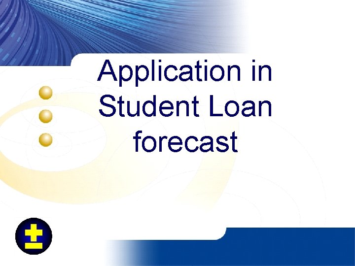 Application in Student Loan forecast 