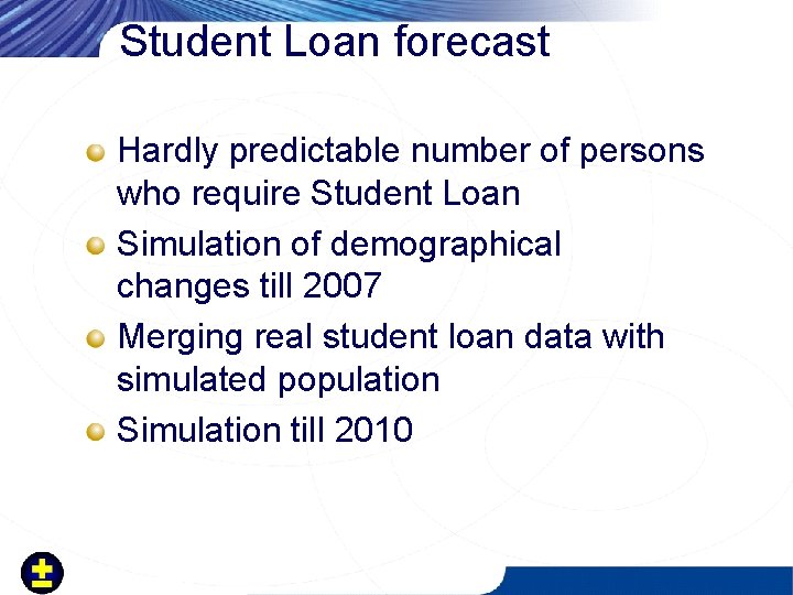 Student Loan forecast Hardly predictable number of persons who require Student Loan Simulation of