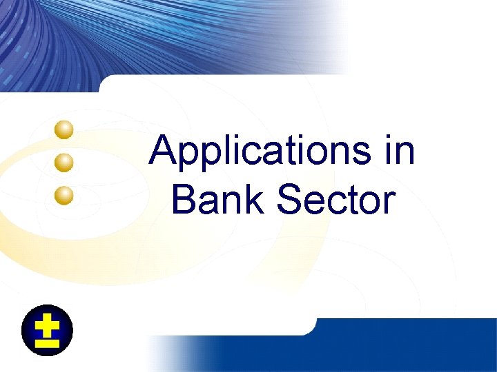Applications in Bank Sector 