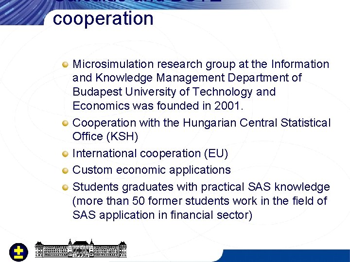 Calculus and BUTE cooperation Microsimulation research group at the Information and Knowledge Management Department