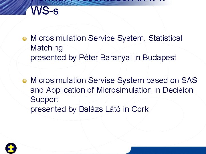Formal Presentation in IFIP WS-s Microsimulation Service System, Statistical Matching presented by Péter Baranyai