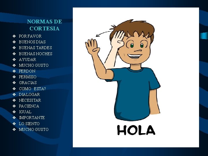 NORMAS DE CORTESIA v v v v v POR FAVOR BUENOS DIAS BUENAS TARDES