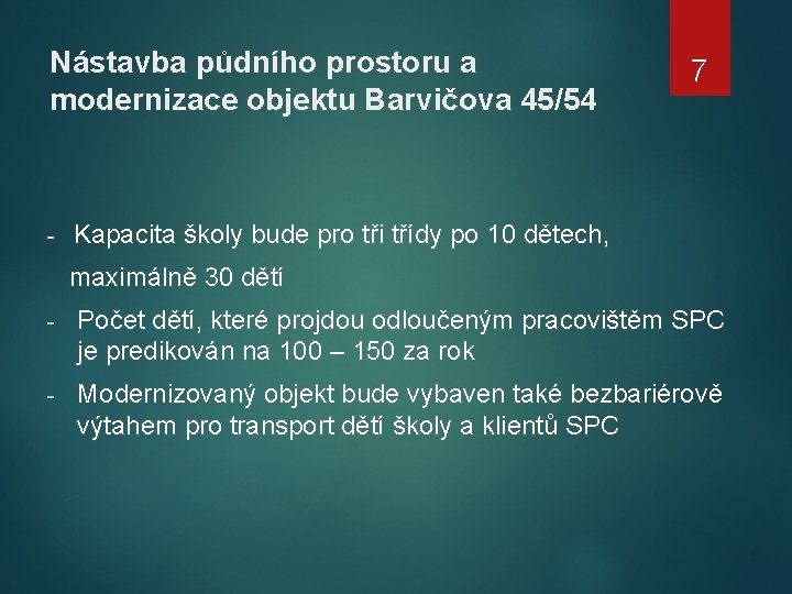 Nástavba půdního prostoru a modernizace objektu Barvičova 45/54 - 7 Kapacita školy bude pro