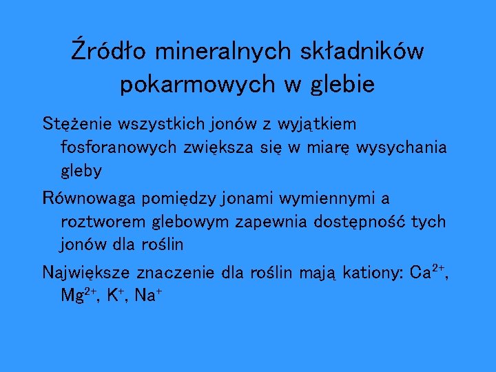 Źródło mineralnych składników pokarmowych w glebie Stężenie wszystkich jonów z wyjątkiem fosforanowych zwiększa się