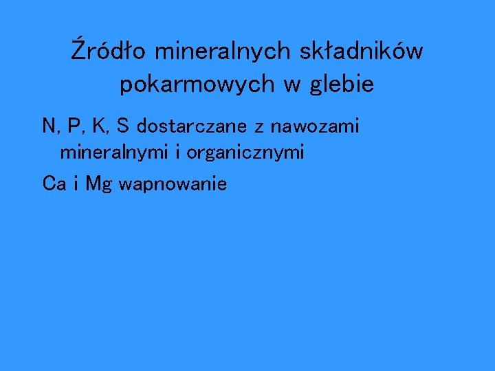 Źródło mineralnych składników pokarmowych w glebie N, P, K, S dostarczane z nawozami mineralnymi