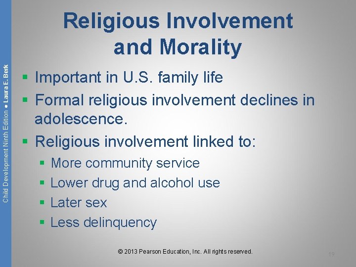 Child Development Ninth Edition ● Laura E. Berk Religious Involvement and Morality § Important