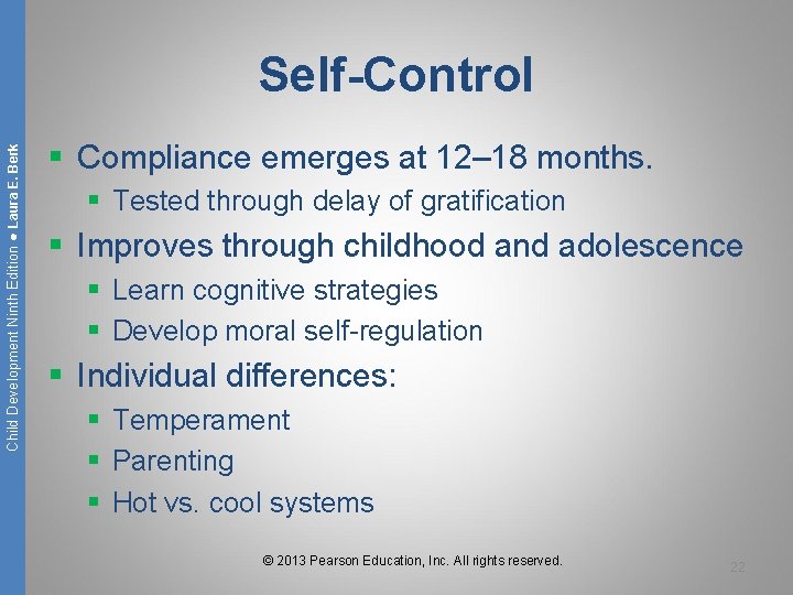 Child Development Ninth Edition ● Laura E. Berk Self-Control § Compliance emerges at 12–